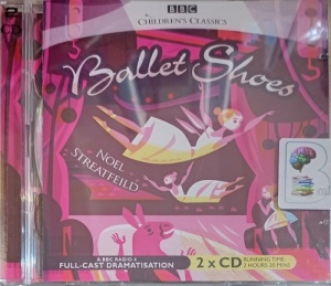 Ballet Shoes written by Noel Streatfeild performed by Rosemary Leach and BBC Full Cast Radio 4 Drama Team on Audio CD (Abridged)